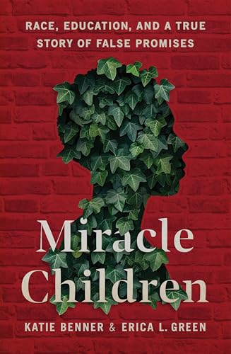 cover image Miracle Children: Race, Education, and a True Story of False Promises