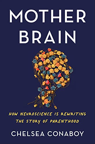 cover image Mother Brain: How Neuroscience Is Rewriting the Story of Parenthood