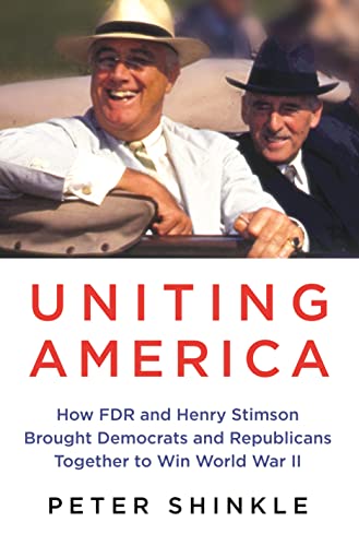 cover image Uniting America: How FDR and Henry Stimson Brought Democrats and Republicans Together to Win World War II