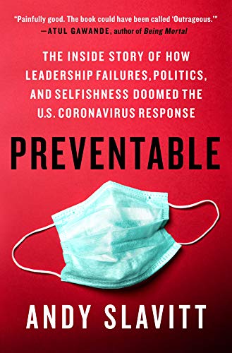 cover image Preventable: The Inside Story of How Leadership Failures, Politics, and Selfishness Doomed the U.S. Coronavirus Response