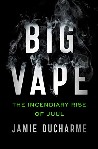 cover image Big Vape: The Incendiary Rise of Juul