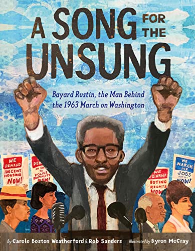 cover image A Song for the Unsung: Bayard Rustin, the Man Behind the 1963 March on Washington