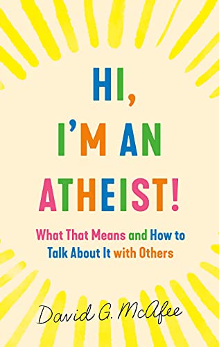 cover image Hi, I’m an Atheist!: What That Means and How to Talk About It with Others