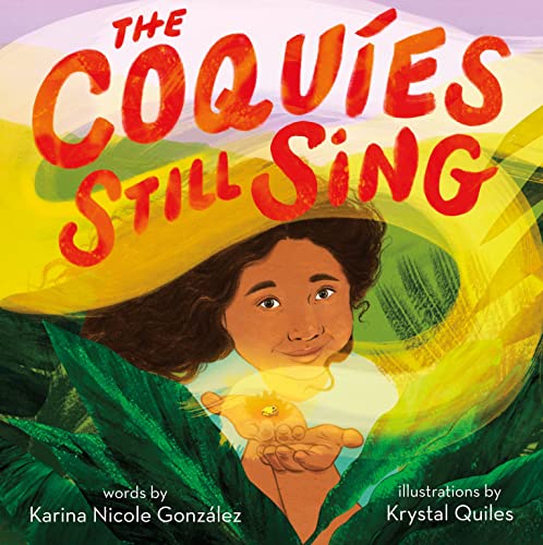 cover image The Coquíes Still Sing: A Story of Home, Hope, and Rebuilding