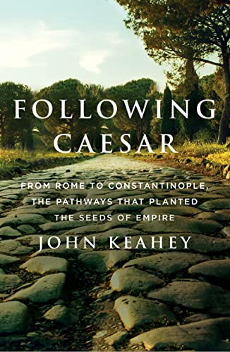 cover image Following Caesar: From Rome to Constantinople, the Pathways That Planted the Seeds of Empire