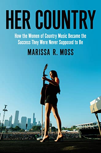 cover image Her Country: How the Women of Country Music Became the Success They Were Never Supposed to Be