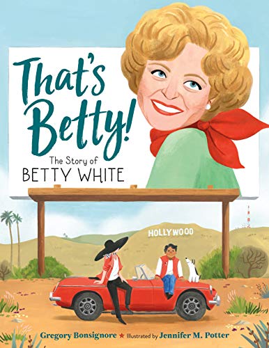cover image That’s Betty! The Story of Betty White (Who Did It First?)
