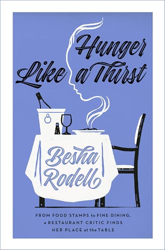 cover image Hunger Like a Thirst: From Food Stamps to Fine Dining, a Restaurant Critic Finds Her Place at the Table