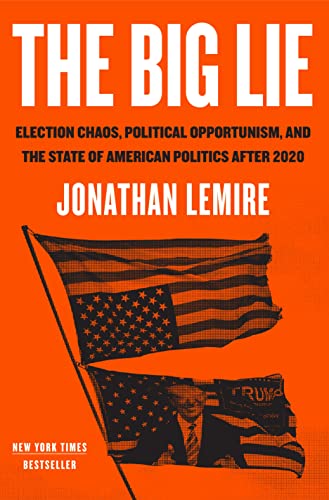 cover image The Big Lie: Election Chaos, Political Opportunism, and the State of American Politics After 2020