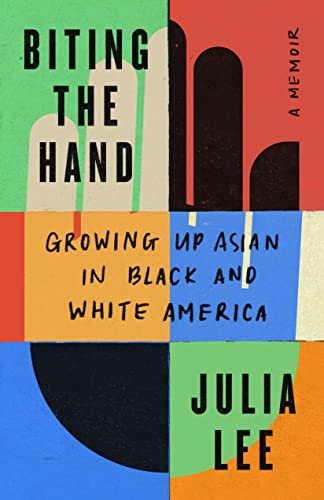 cover image Biting the Hand: Growing Up Asian in Black and White America