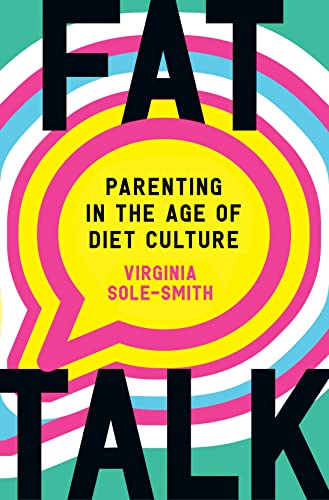 cover image Fat Talk: Parenting in the Age of Diet Culture