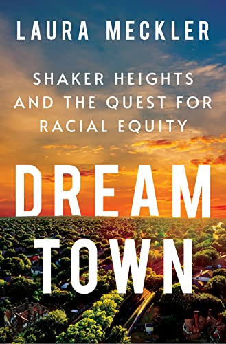 cover image Dream Town: Shaker Heights and the Quest for Racial Equity