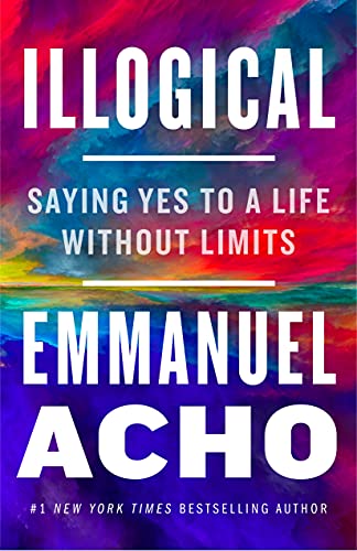 cover image Illogical: Saying Yes to a Life Without Limits