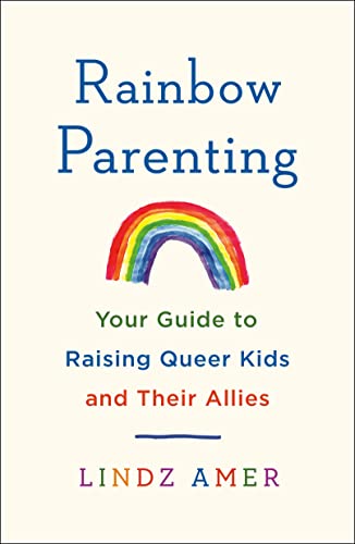 cover image Rainbow Parenting: Your Guide to Raising Queer Kids and Their Allies