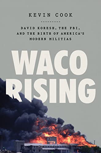 cover image Waco Rising: David Koresh, the FBI, and the Birth of America’s Modern Militias