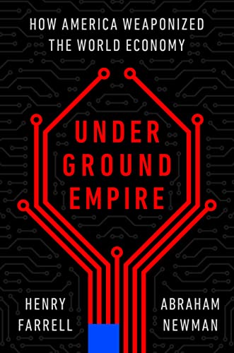 cover image Underground Empire: How America Weaponized the World’s Economy