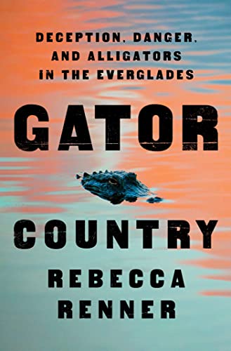 cover image Gator Country: Deception, Danger, and Alligators in the Everglades
