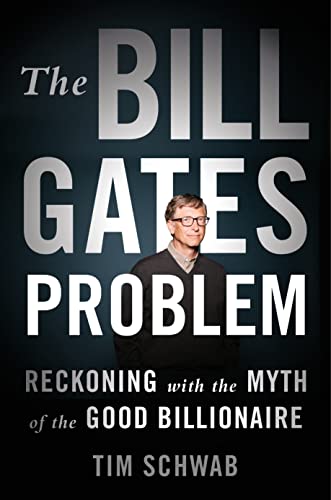 cover image The Bill Gates Problem: Reckoning with the Myth of the Good Billionaire