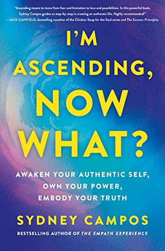 cover image I’m Ascending, Now What?: Awaken Your Authentic Self, Own Your Power, Embody Your Truth