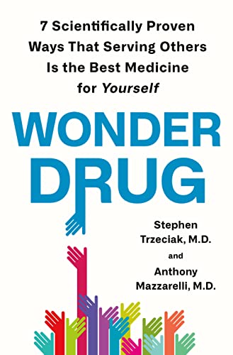 cover image Wonder Drug: 7 Scientifically Proven Ways That Serving Others Is the Best Medicine for Yourself