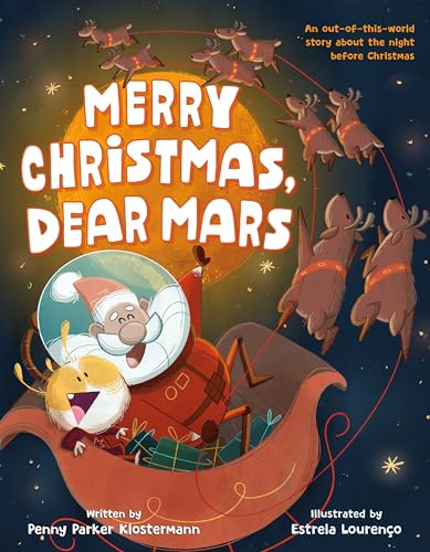 cover image Merry Christmas, Dear Mars: An Out-of-This-World Story About the Night Before Christmas