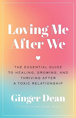 cover image Loving Me After We: The Essential Guide to Healing, Growing, and Thriving After a Toxic Relationship