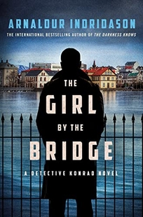 The Girl by the Bridge: A Detective Konrád Novel
