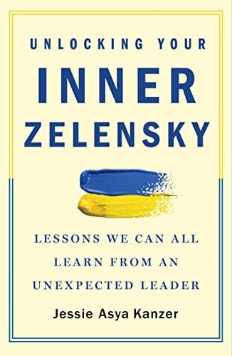 cover image Unlocking Your Inner Zelensky: Lessons We Can All Learn from an Unexpected Leader