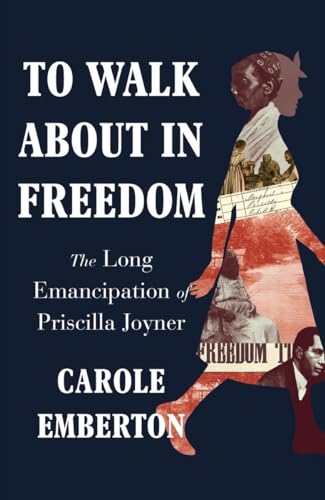cover image To Walk About in Freedom: The Long Emancipation of Priscilla Joyner