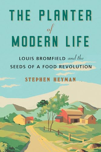 cover image The Planter of Modern Life: Louis Bromfield and the Seeds of a Food Revolution 