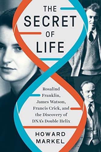 cover image The Secret of Life: Rosalind Franklin, James Watson, Francis Crick and the Discovery of DNA’s Double Helix