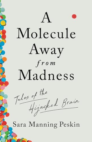 cover image A Molecule Away from Madness: Tales of the Hijacked Brain