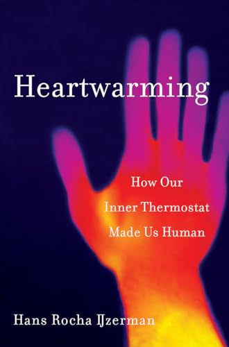 cover image Heartwarming: How Our Inner Thermostat Made Us Human