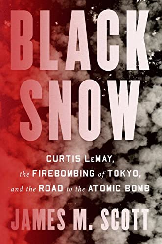 cover image Black Snow: Curtis LeMay, the Firebombing of Tokyo, and the Road to the Atomic Bomb
