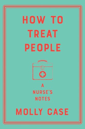 cover image How to Treat People: A Nurse’s Notes