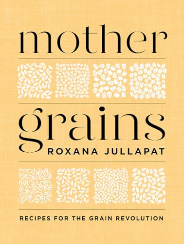 cover image Mother Grains: Recipes for the Grain Revolution