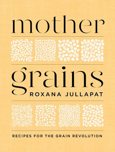 cover image Mother Grains: Recipes for the Grain Revolution