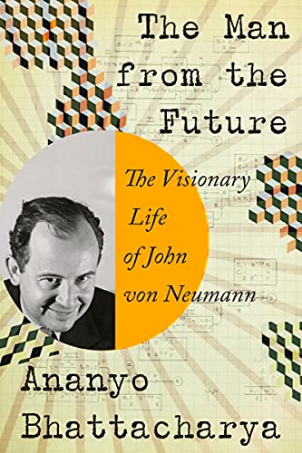 cover image The Man from the Future: The Visionary Life of John von Neumann
