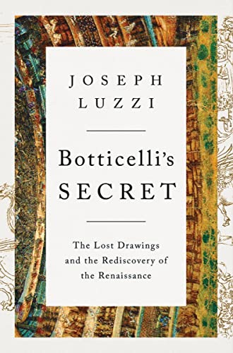 cover image Botticelli’s Secret: The Lost Drawings and the Rediscovery of the Renaissance