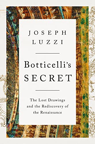 cover image Botticelli’s Secret: The Lost Drawings and the Rediscovery of the Renaissance