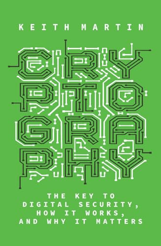 cover image Cryptography: The Key to Digital Security, How It Works, and Why It Matters