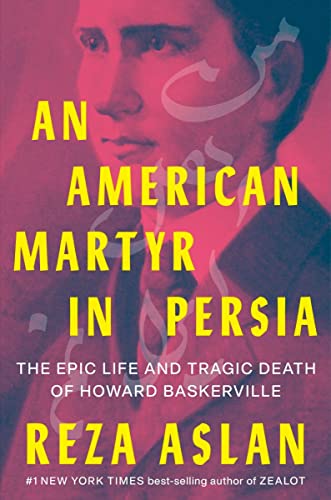 cover image An American Martyr in Persia: The Epic Life and Tragic Death of Howard Baskerville