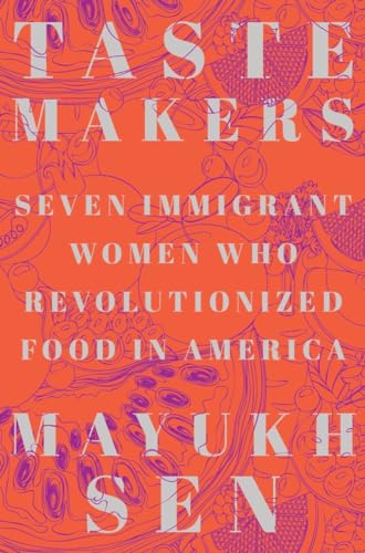 cover image Taste Makers: Seven Immigrant Women Who Revolutionized Food in America