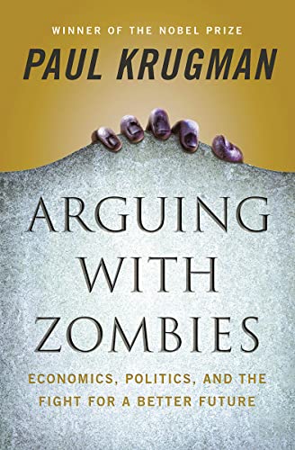 cover image Arguing with Zombies: Economics, Politics, and the Fight for a Better America