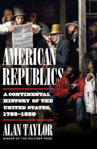 cover image American Republics: A Continental History of the United States, 1783–1850