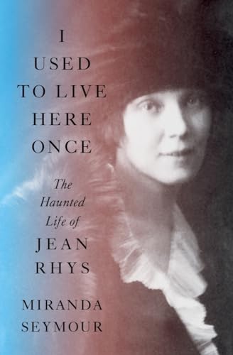 cover image I Used to Live Here Once: The Haunted Life of Jean Rhys