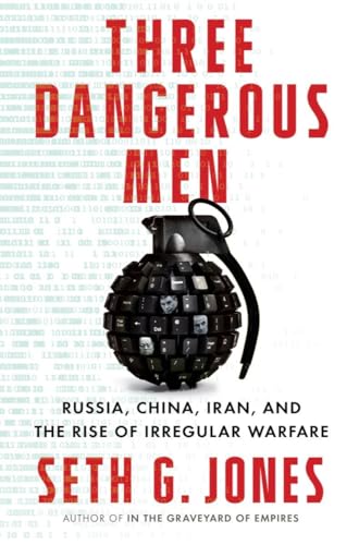 cover image Three Dangerous Men: Russia, China, Iran, and the Rise of Irregular Warfare