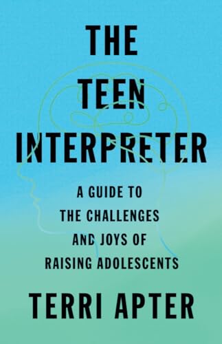 cover image Teen Interpreter: A Guide to the Challenges and Joys of Raising Adolescents 