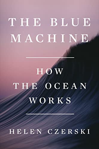 cover image The Blue Machine: How the Ocean Works