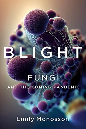 cover image Blight: Fungi and the Coming Pandemic
